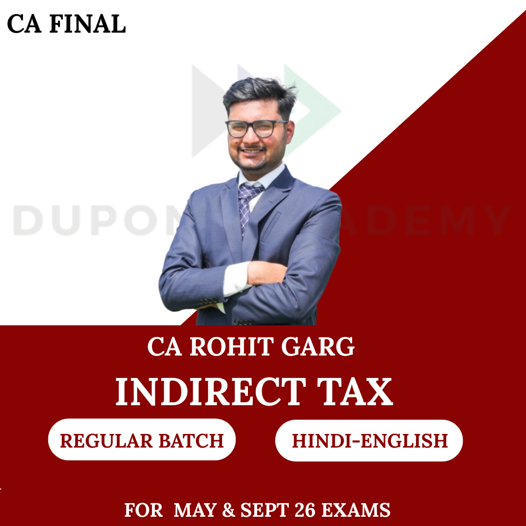 CA Final Indirect Taxation Regular Batch For May 26 & Sept 26 Exams By CA Rohit Garg
