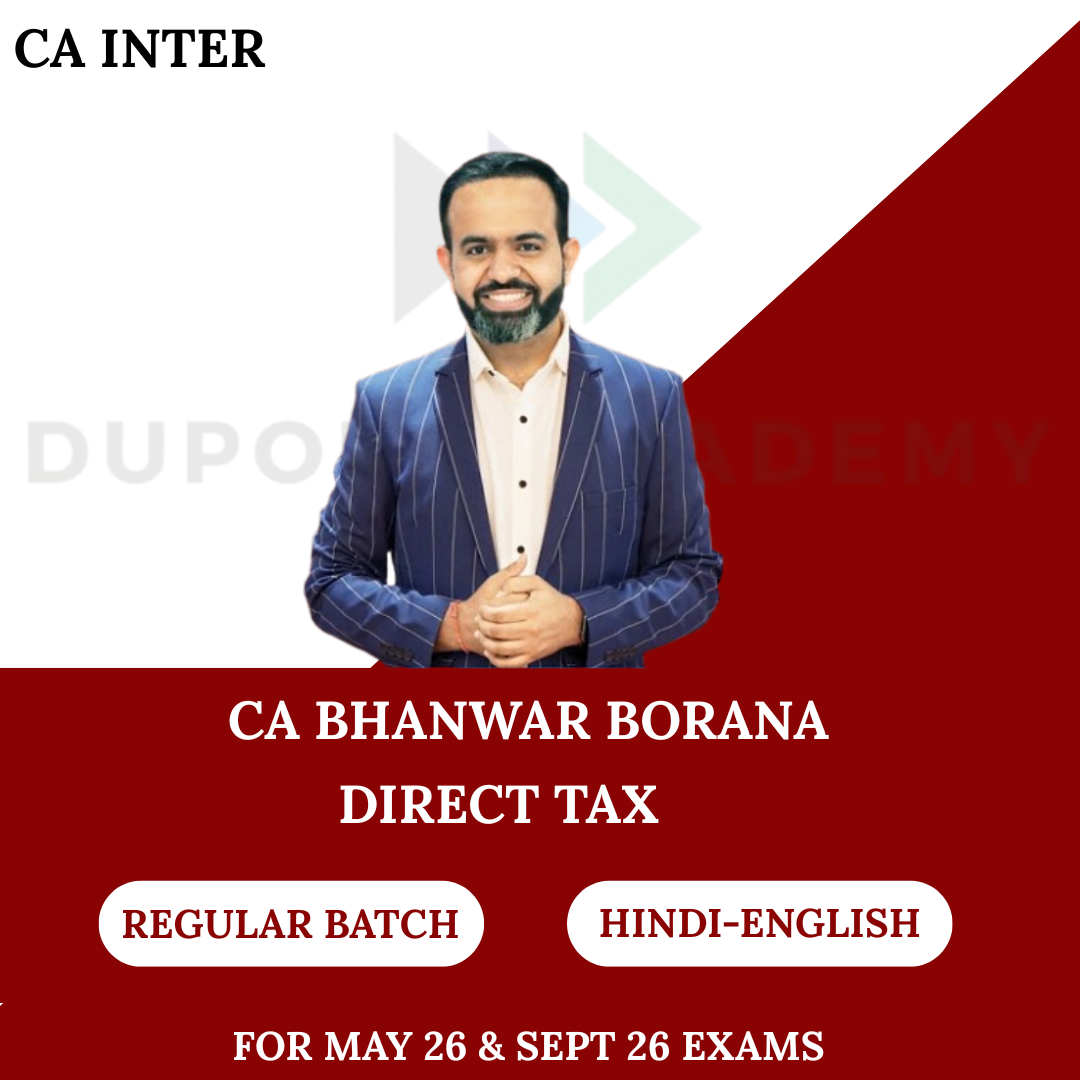 CA Inter Direct Tax Regular Batch For May 26 & Sep 26 Exams By CA Bhanwar Borana