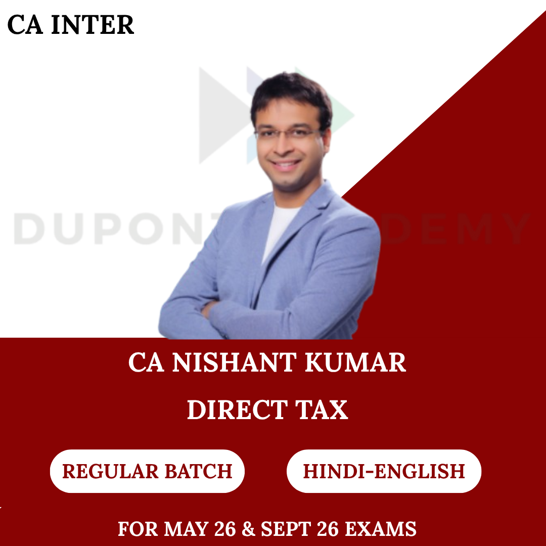CA Inter Direct Tax Regular Batch for May & Sept 2026 Exams By CA Nishant Kumar
