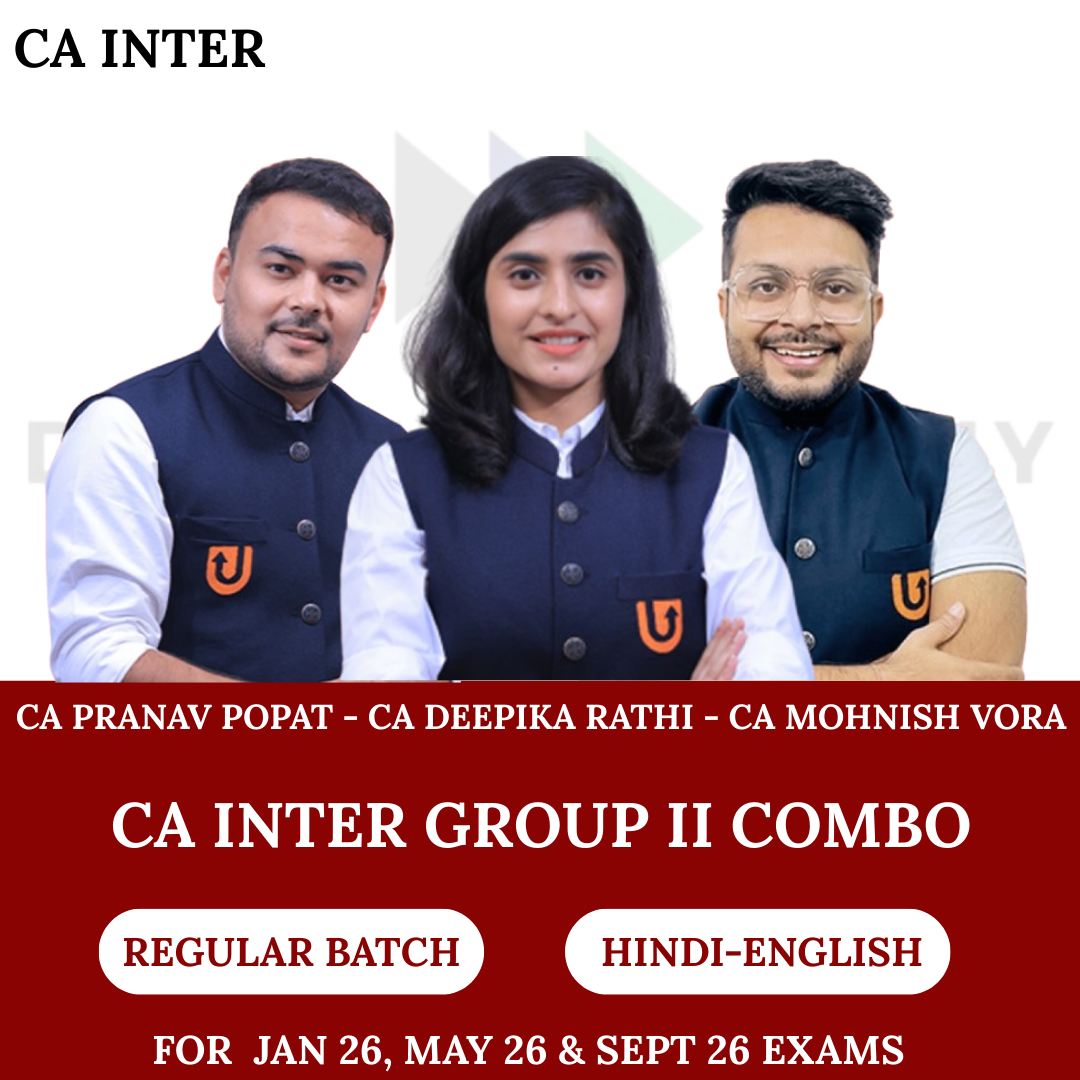 CA Inter Group 2 Combo Regular Batch for Jan, May & Sept 2026 Exams By CA Deepika Rathi, CA Mohnish Vora, CA Pranav Popat