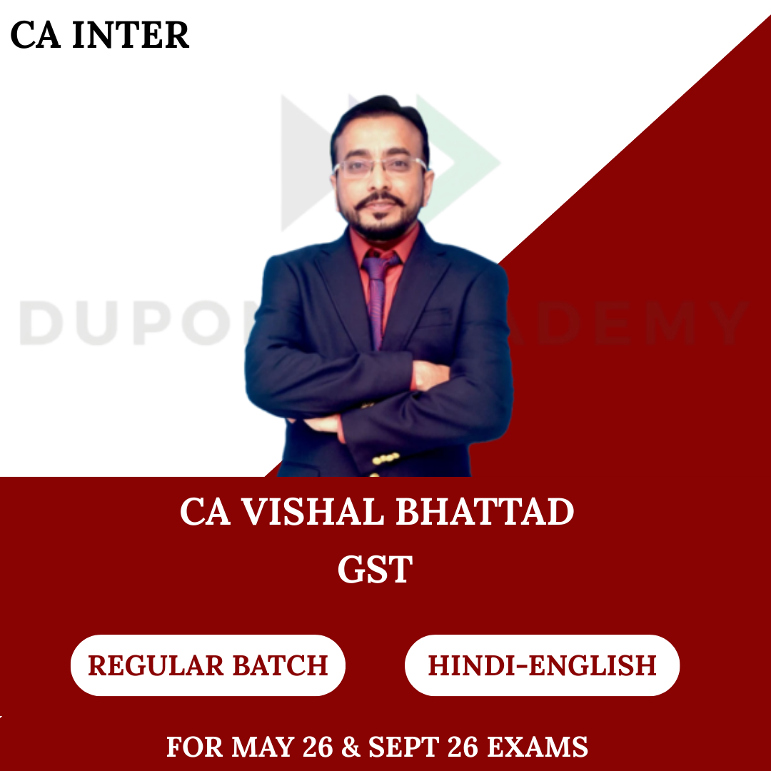 CA Inter GST Regular Batch for May 26 & Sept 26 Exams By CA Vishal Bhattad