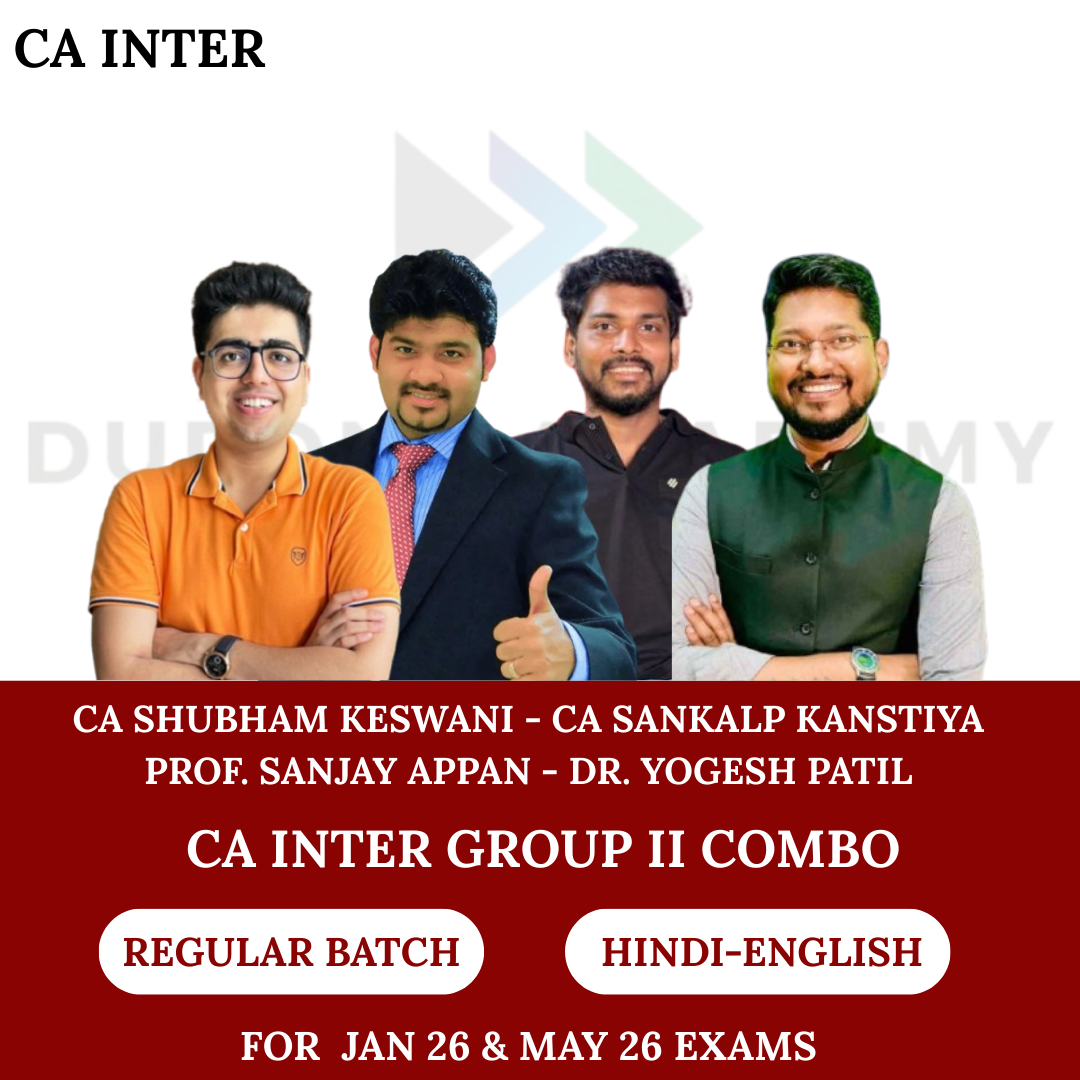 CA Inter Group 2 Combo Regular Batch for Jan 26 & May 26 Exams By CA Shubham Keswani, CA Sankalp Kanstiya, Prof. Sanjay Appan, Dr. Yogesh Patil