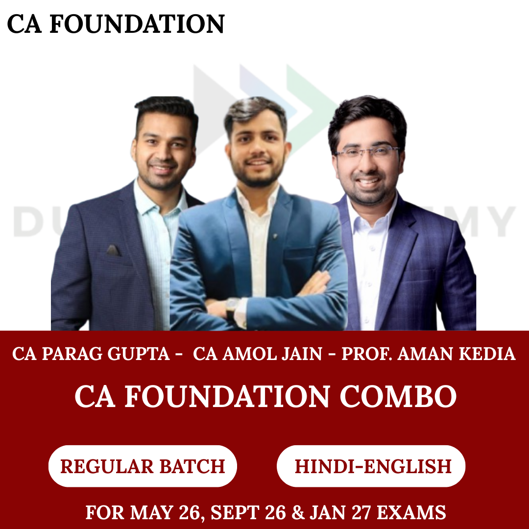 CA Foundation All Subject Combo Regular Batch for May 26, Sept 26 & Jan 27 Exams By CA Parag Gupta, Prof. Aman Kedia, CA Amol Jain