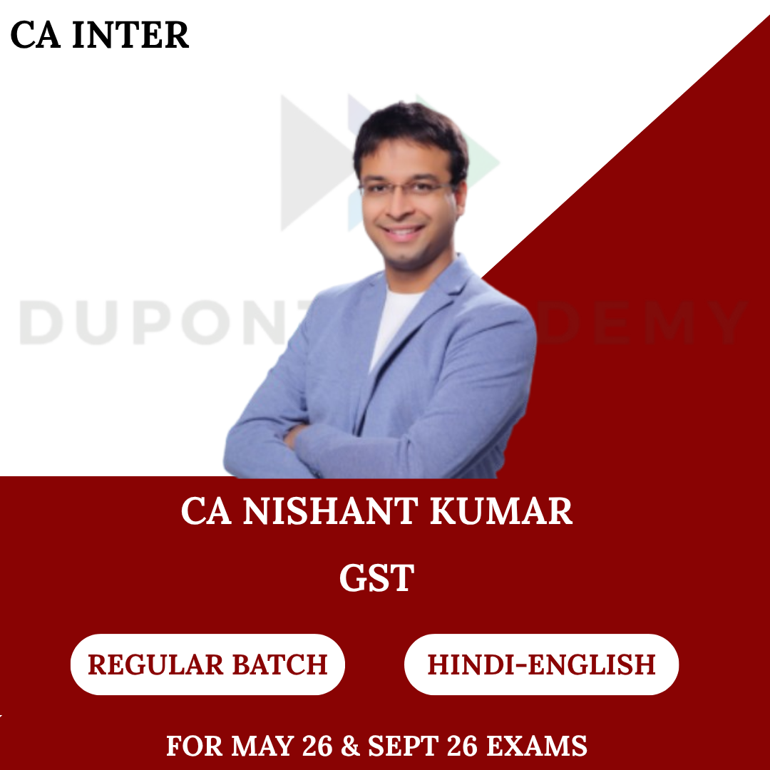 CA Inter GST Regular Batch for May & Sept 2026 Exams By CA Nishant Kumar