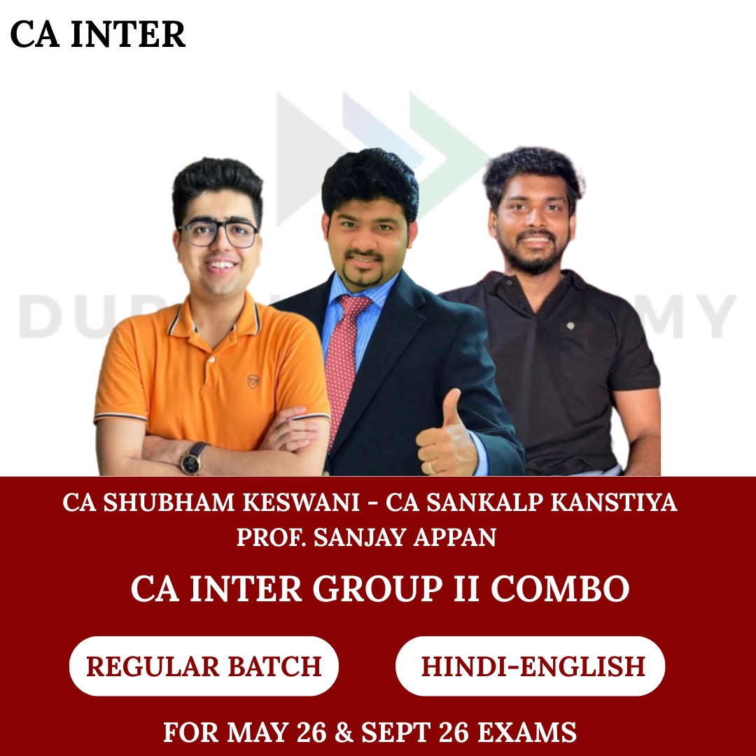 CA Inter Group 2 Combo Regular Batch for May 26 & Sept 26 Exams By CA Shubham Keswani, CA Sankalp Kanstiya, Prof. Sanjay Appan