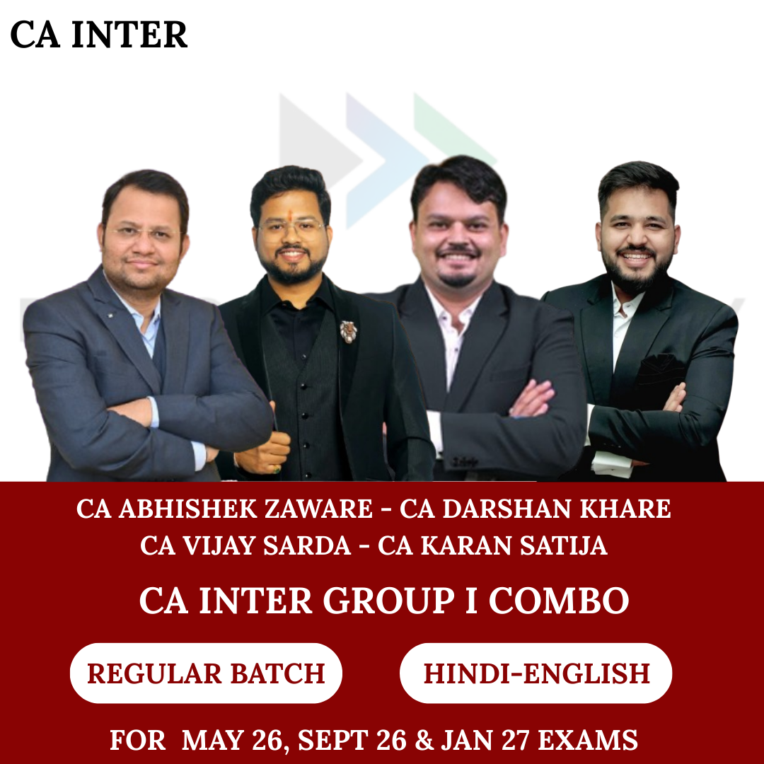 CA Inter Group 1 Combo Regular Batch for May 26, Sept 26 & Jan 27 Exams By CA Abhishek Zaware, CA Darshan Khare, CA Vijay Sarda, CA Karan Satija