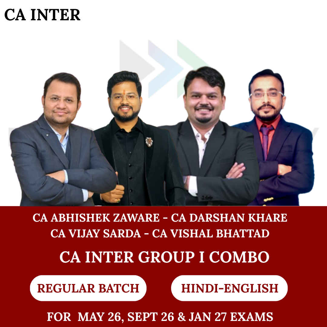 CA Inter Group 1 Combo Regular Batch for May 26, Sept 26 & Jan 27 Exams By CA Abhishek Zaware, CA Darshan Khare, CA Vijay Sarda, CA Vishal Bhattad