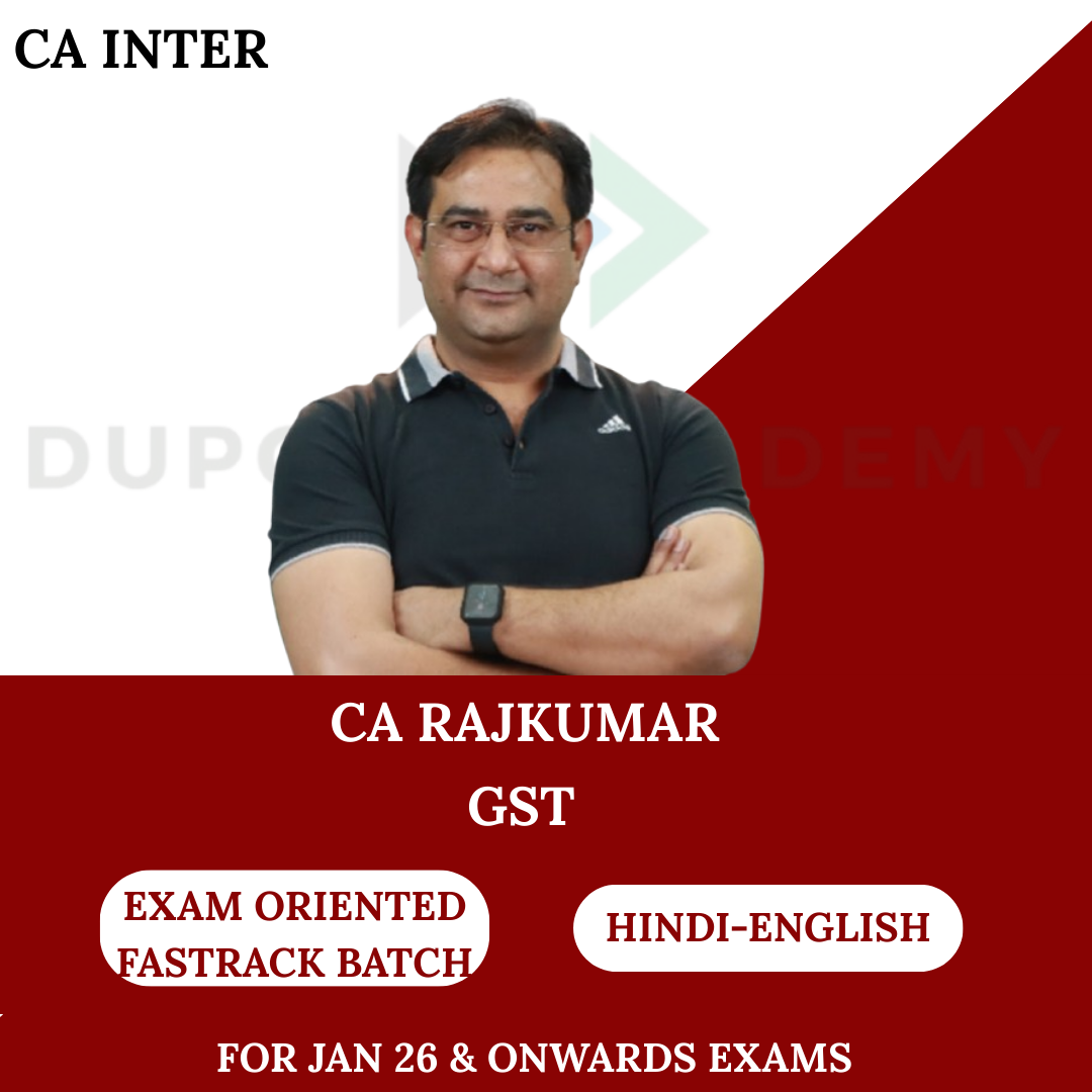 CA Inter GST Fastrack Exam Oriented Batch For Jan 26 & Onwards Exams By CA Rajkumar