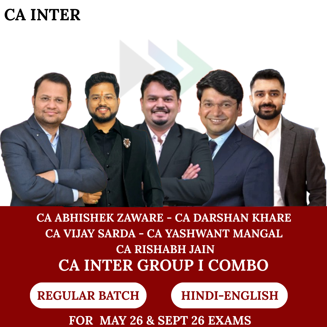 CA Inter Both Group Combo Regular Batch for May 26, Sept 26 Exams By CA Abhishek Zaware, CA Darshan Khare, CA Vijay Sarda, CA Yashwant Mangal, CA Rishabh Jain