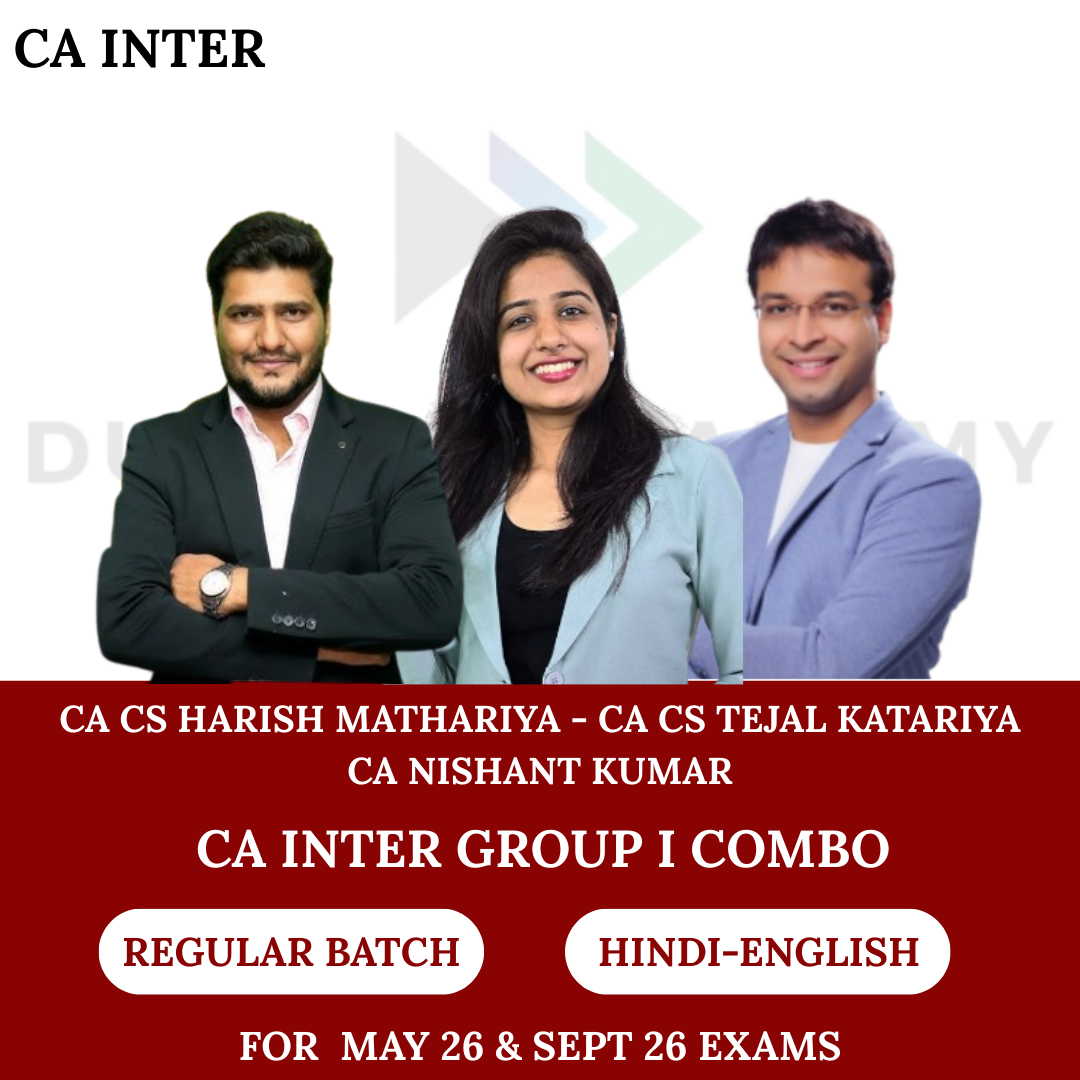 CA Inter Group 1 Combo Regular Batch for May 26 & Sept 26 Exams By CA CS Harish Mathariya, CA CS Tejal Katariya, CA Nishant Kumar