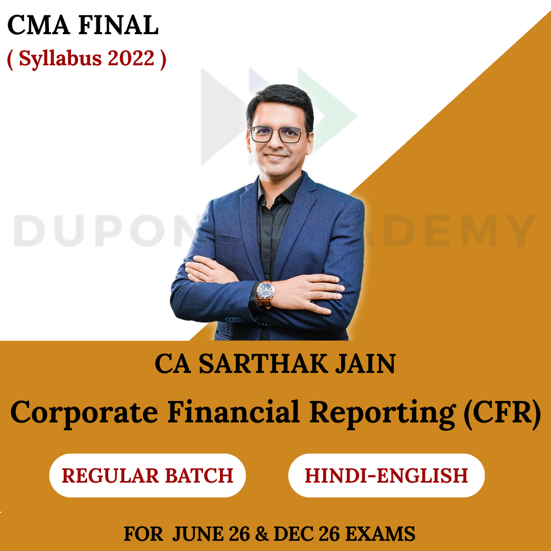 CMA Final Corporate Financial Reporting ( CFR ) Regular Batch For June 2026 & Dec 2026 Exams By CA Sarthak Jain