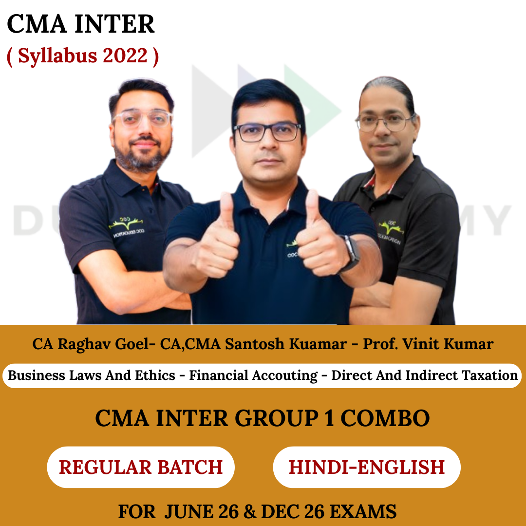 CMA Inter Business Laws And Ethics, Financial Accounting, Direct & Indirect Taxation  Regular Batch - For June 2026 & Dec 2026 By  CA Raghav Goel, CA,CMA Santosh Kumar, Prof. Vinit Kumar