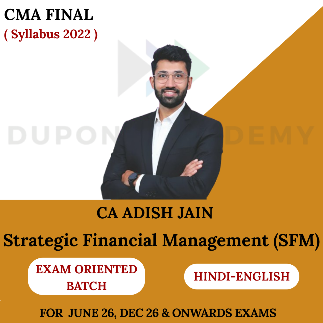 CMA Final Strategic Financial Management ( SFM ) Exam Oriented Batch For June 2026, Dec 2026 By CA Adish Jain