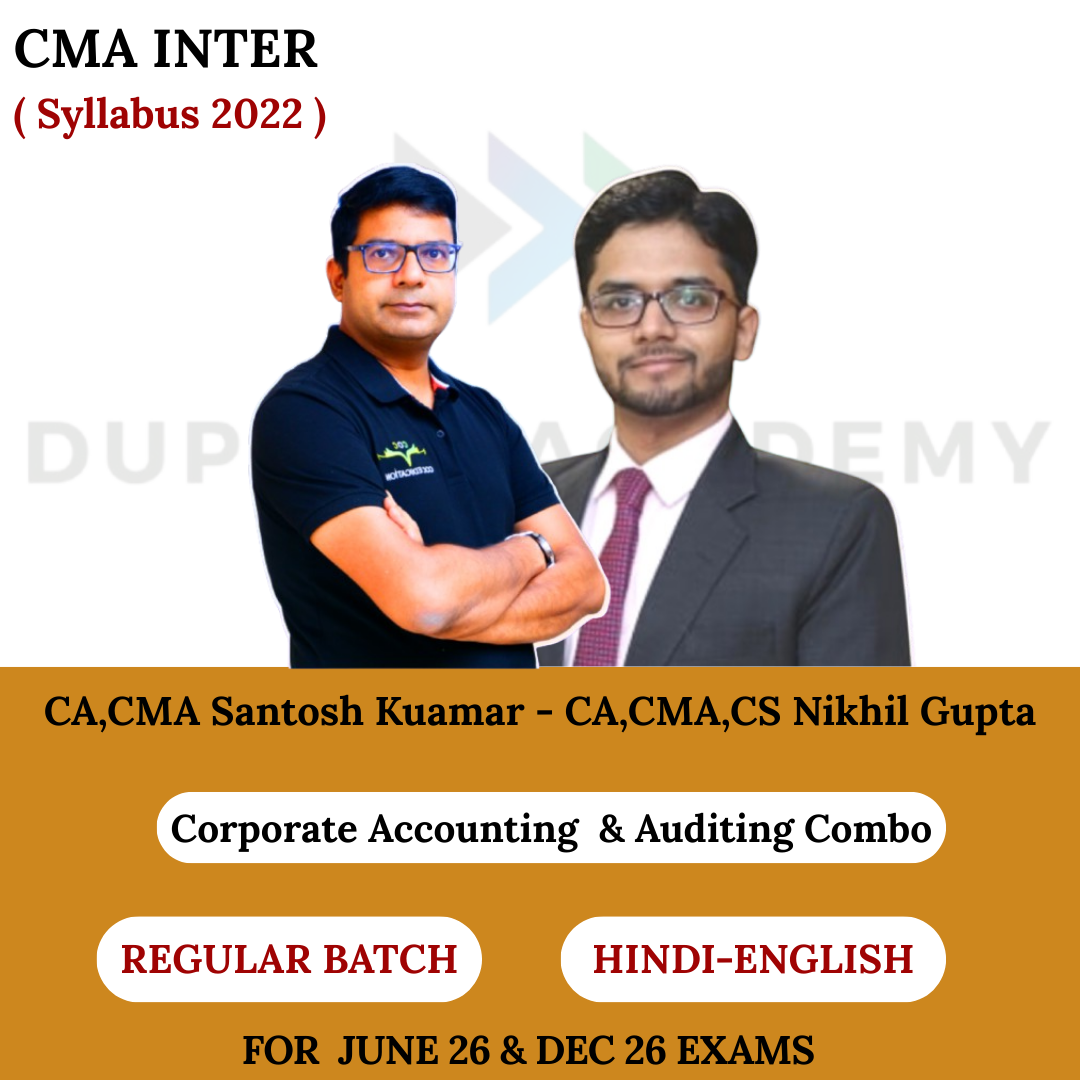 CMA Inter Corporate Accounting & Auditing Combo - Regular Batch - For June 2026 & Dec 2026 By CA,CMA Santosh Kumar & CA,CMA,CS Nikhil Gupta
