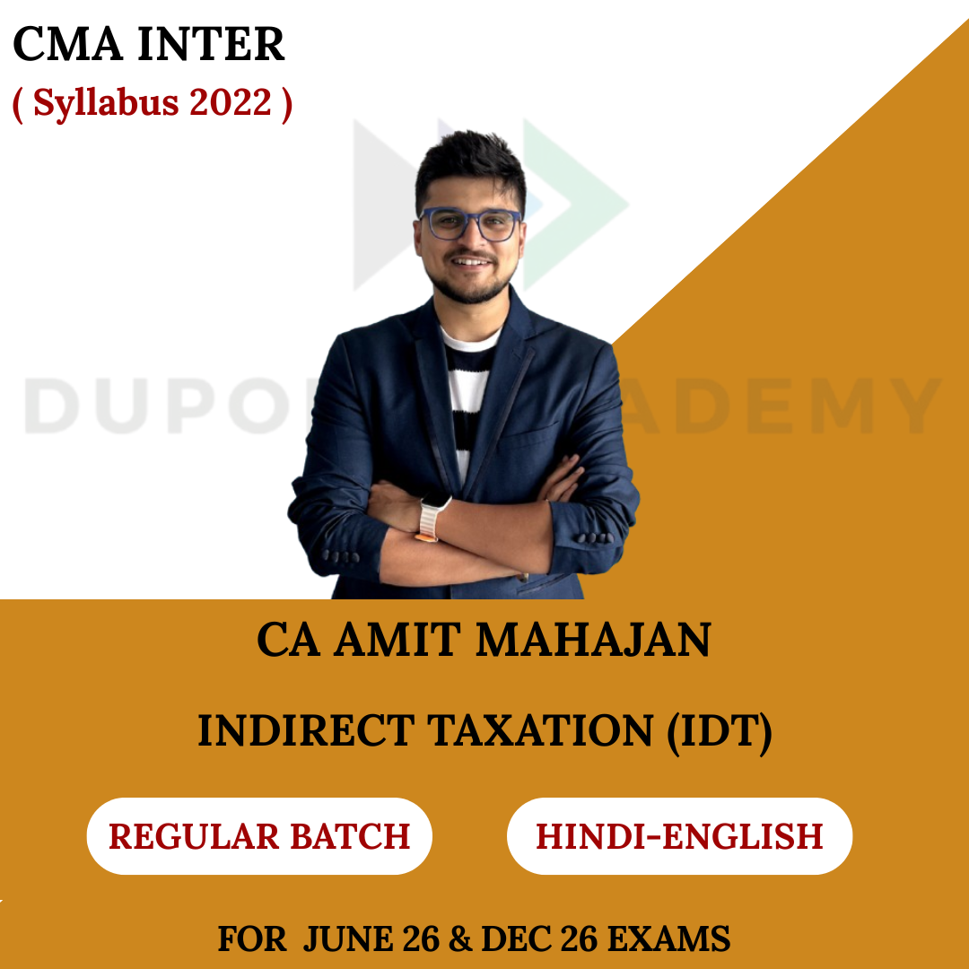CMA Inter Indirect Taxation (IDT) Regular Batch - For June 2026 & Dec 2026 By CA Amit Mahajan