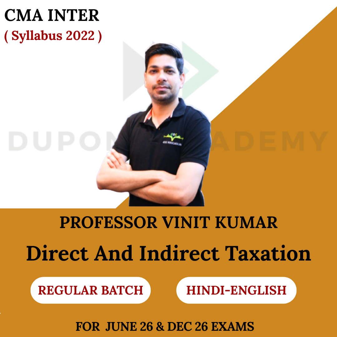 CMA Inter Direct and Indirect Taxation (DITX) Regular Batch - For June 2026 & Dec 2026 By Prof. Vinit Kumar