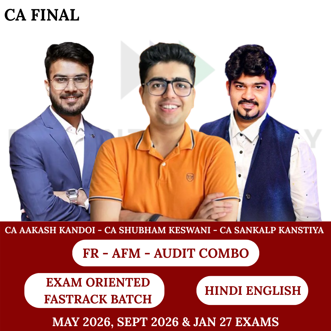 CA Final FR, AFM & Audit (Exam Oriented- Fastrack Batch) For May 26 & Onwards By CA Aakash Kandoi, CA Shubham Keswani & CA Sankalp Kanstiya