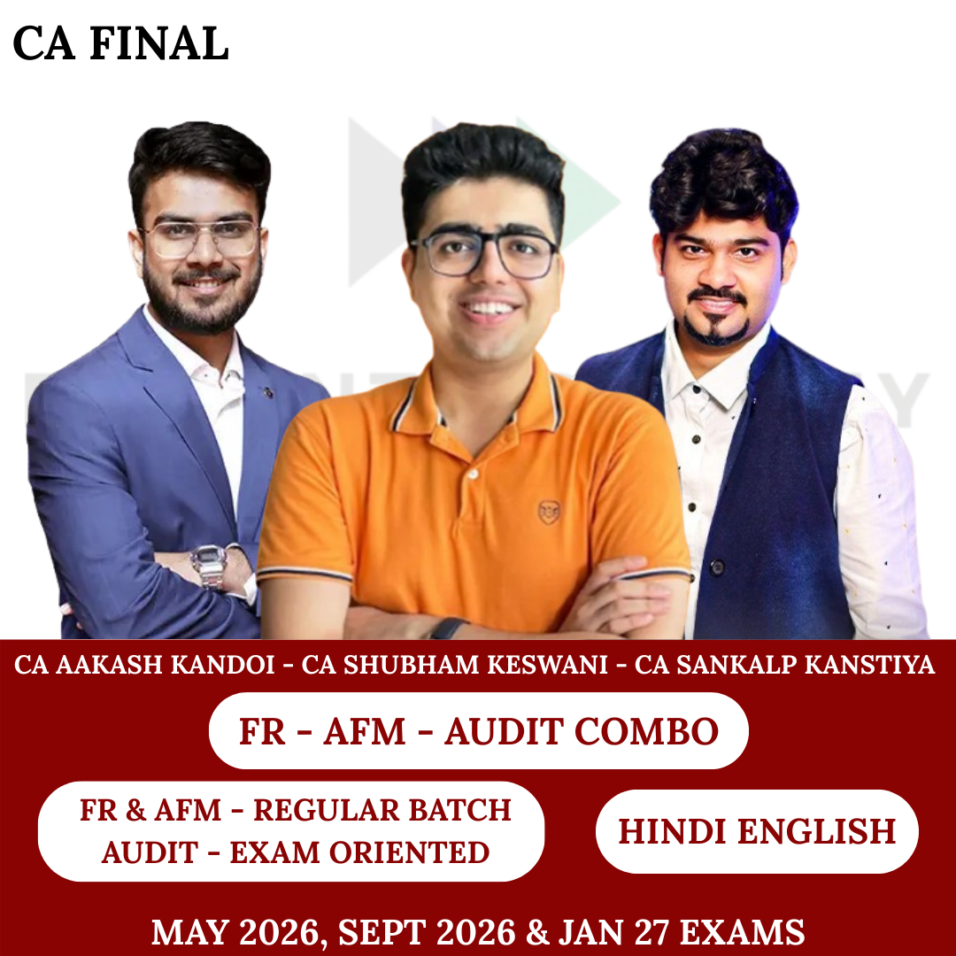 CA Final FR & AFM (Regular Batch) and Audit (Exam Oriented Fastrack Batch) For May/Sep 26 Exams and onwards By CA Aakash Kandoi, CA Shubham Keswani & CA Sankalp Kanstiya
