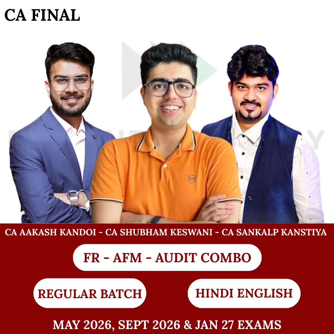CA Final FR, Audit & AFM (Regular Batch) For May 26, Sep 26 & Jan 27 Exams By CA Aakash Kandoi, CA Shubham Keswani & CA Sankalp Kanstiya