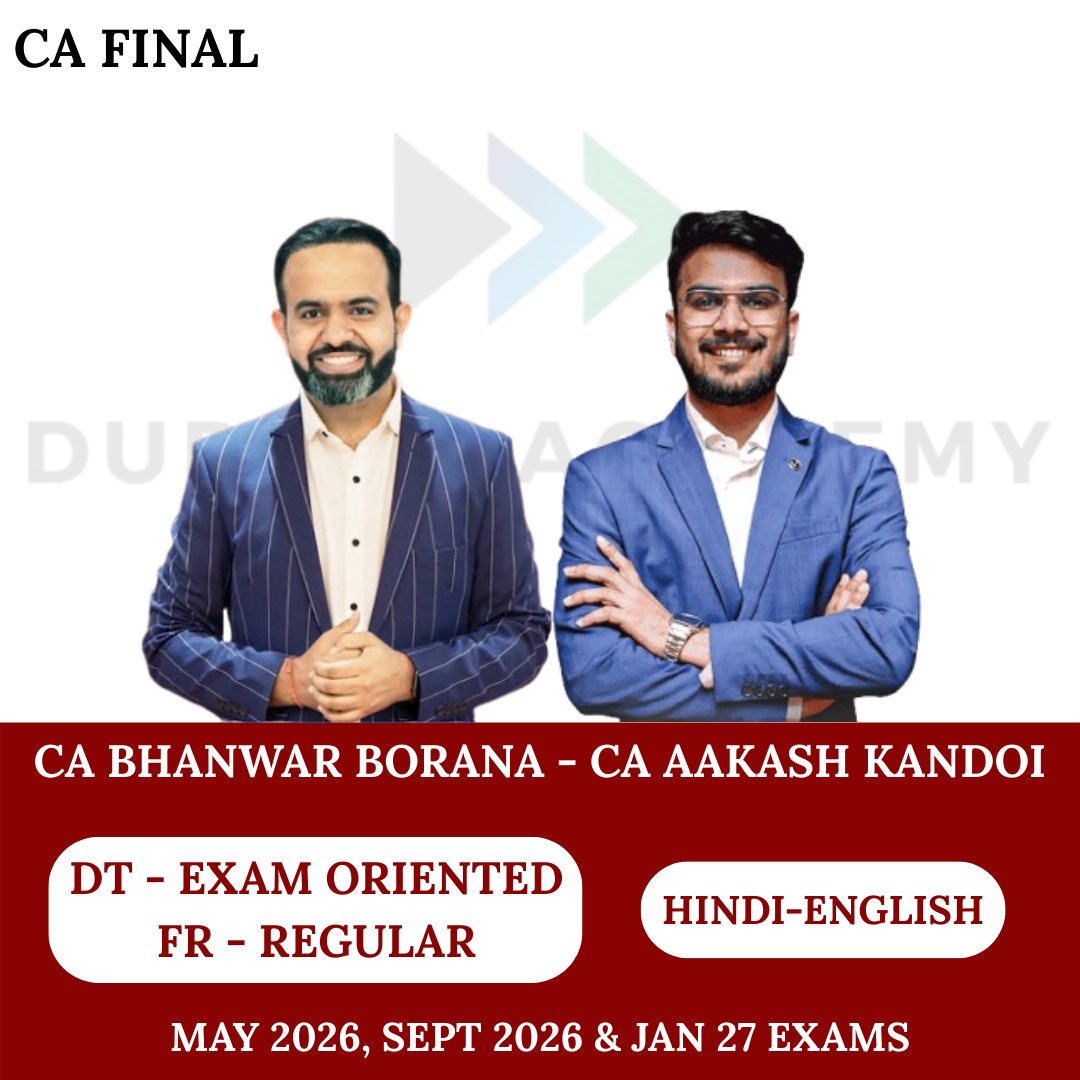 CA Final DT (Exam Oriented) & FR (Regular Batch) For May/Sep 26 Exams & onwards By CA Bhanwar Borana & CA Aakash Kandoi