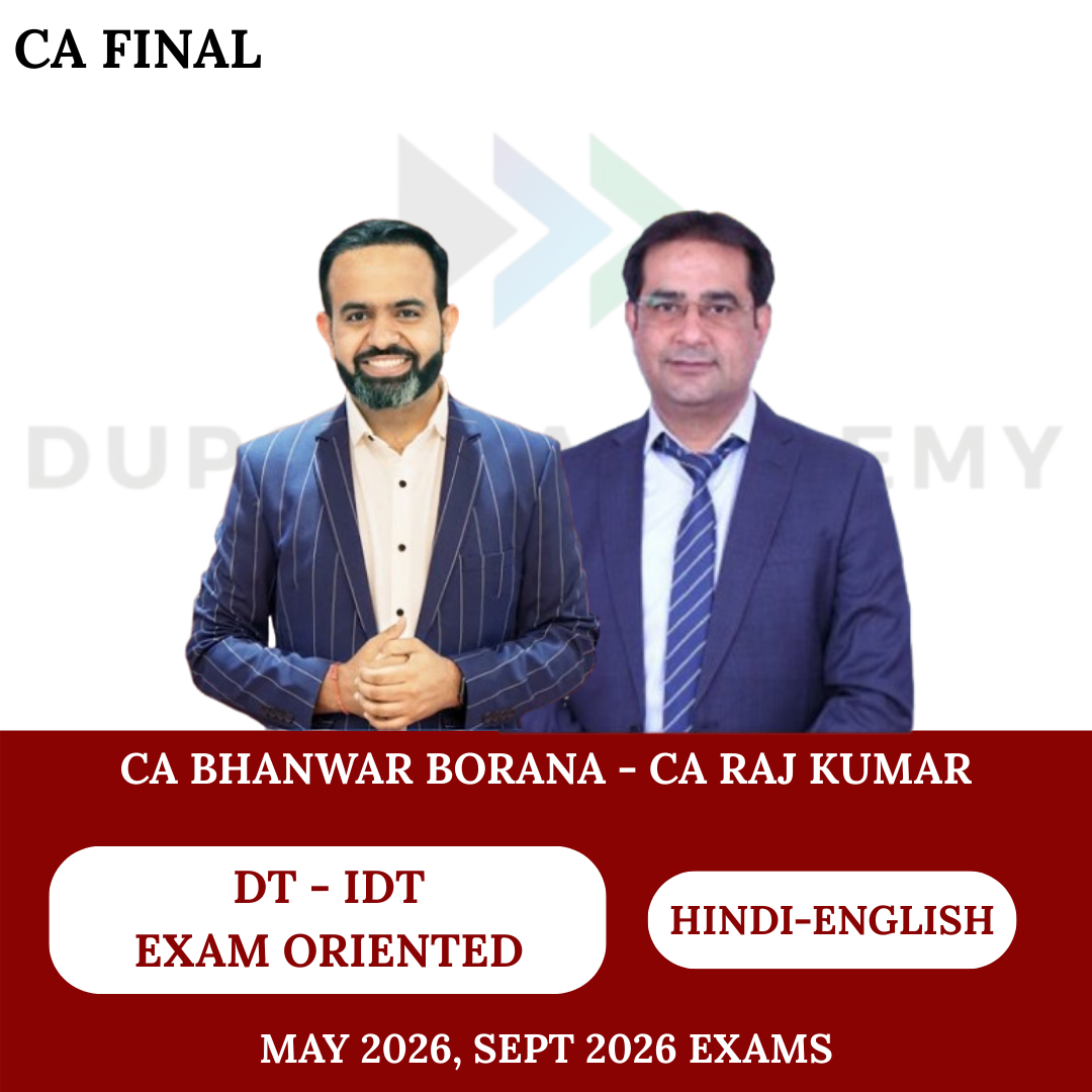 CA Final DT & IDT (2.0) (Exam Oriented- Fastrack Batch) For May & Sep 26 CA Bhanwar Borana & CA Rajkumar