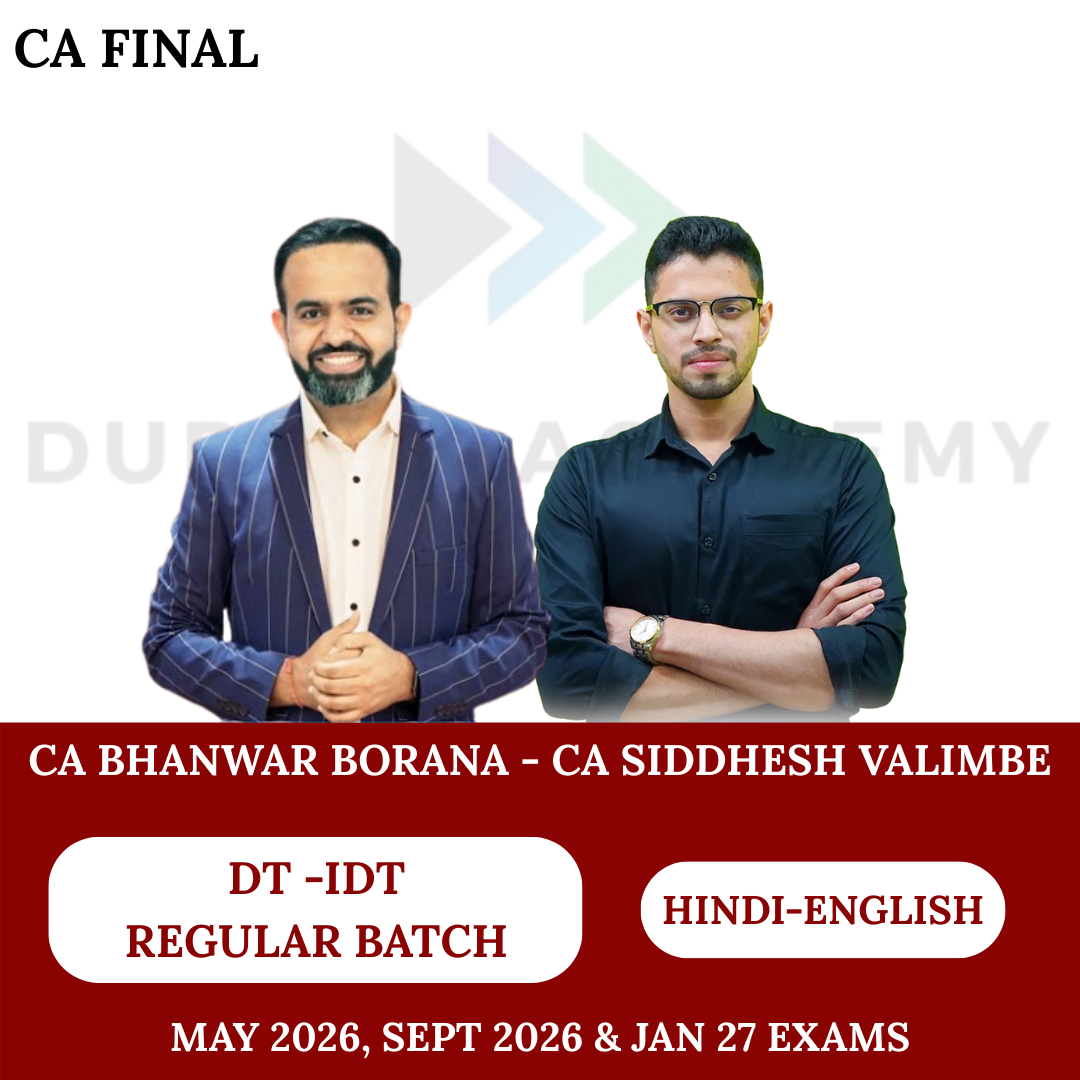 CA/CMA Final Direct Tax & Indirect Tax (Regular Batch) For May/June, Sep/Dec 26 & Jan 27 By CA Bhanwar Borana & CA Siddhesh Valimbe