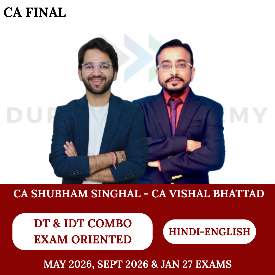 CA Final DT Fasttrack-AK47 and IDT Exam Oriented Batch Combo For May 26, Sept 26 & Jan 27 Exams By CA Shubham Singhal & CA Vishal Bhattad