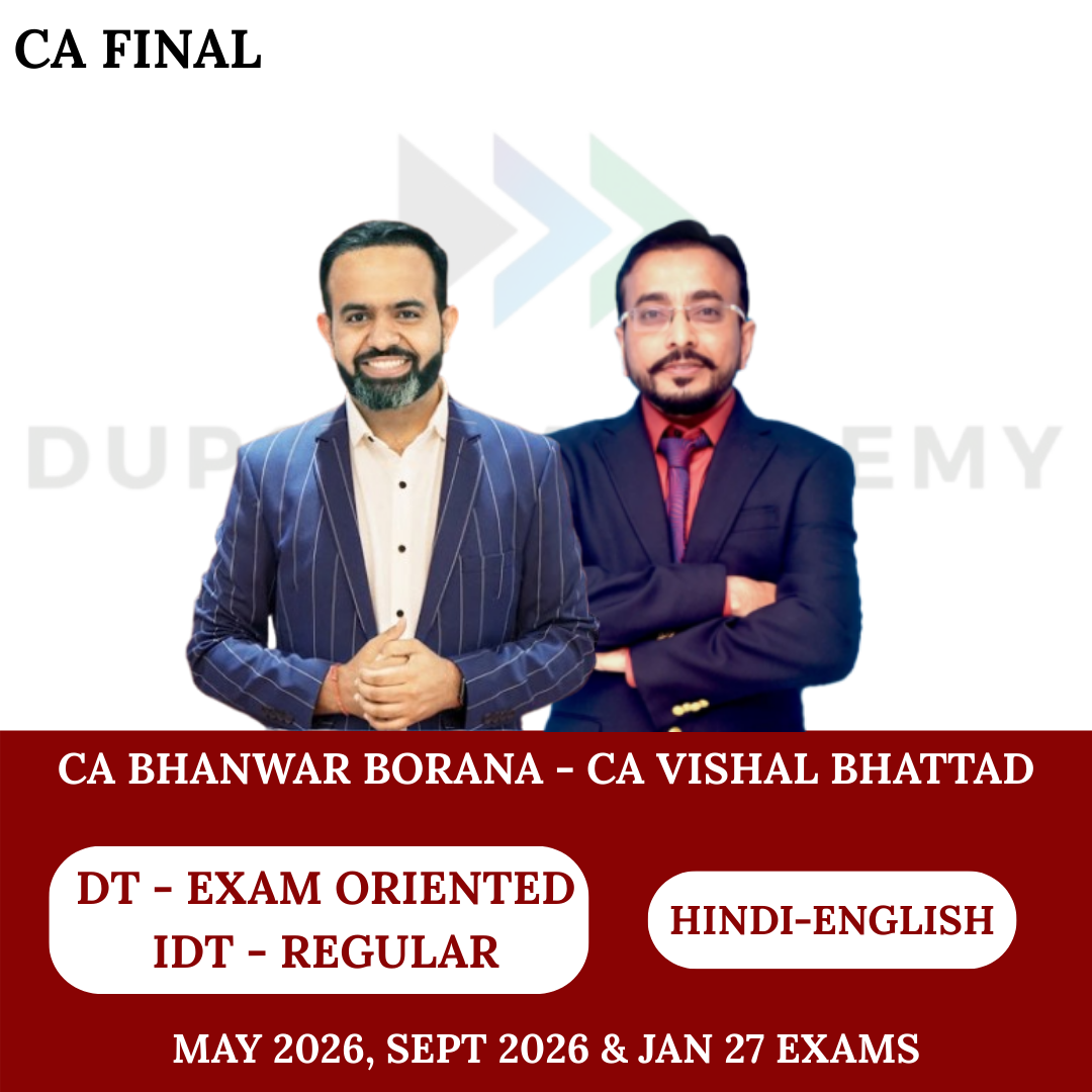 CA Final DT (Exam Oriented) & IDT (Regular Batch) For May 26 & Onwards By CA Bhanwar Borana & CA Vishal Bhattad