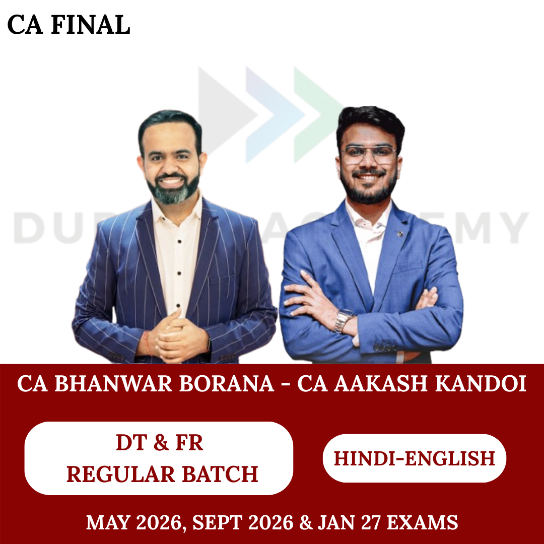 CA Final DT & FR (Regular Batch) for May 26, Sep 26 & Jan 27 Exams By CA Bhanwar Borana & CA Aakash Kandoi