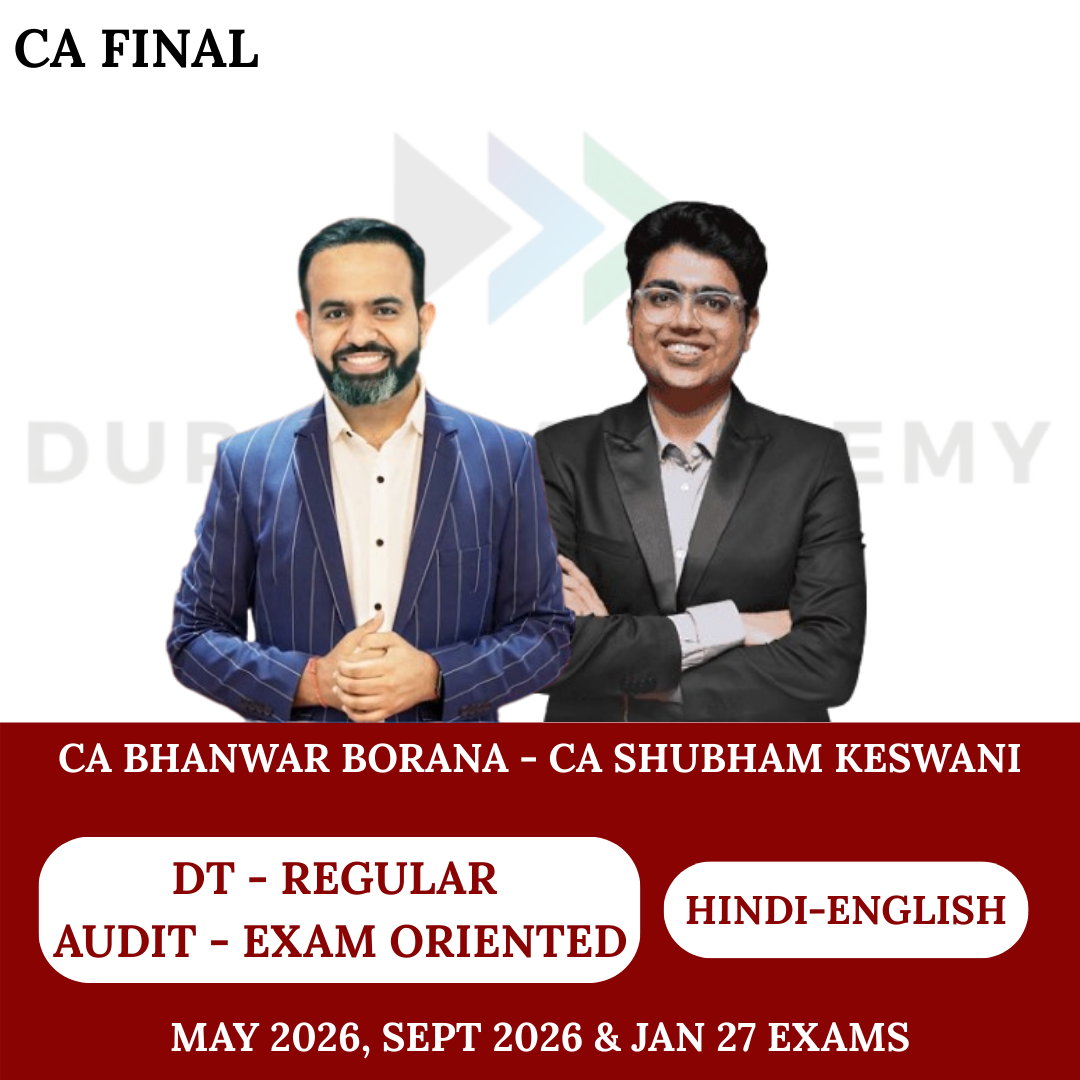 CA Final Direct Tax (Regular Batch) & Audit (Fastrack Batch) For May 26, Sep 26 & Jan 27 Exams By CA Bhanwar Borana & CA Shubham Keswani