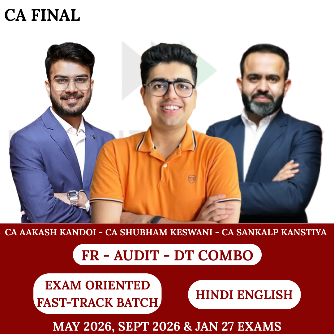 CA Final FR - Audit - DT  Combo (Exam oriented Fastrack Batch) For May, Sep 26 & Onwards Exams By CA Aakash Kandoi, CA Shubham Keswani & CA Bhanwar Borana