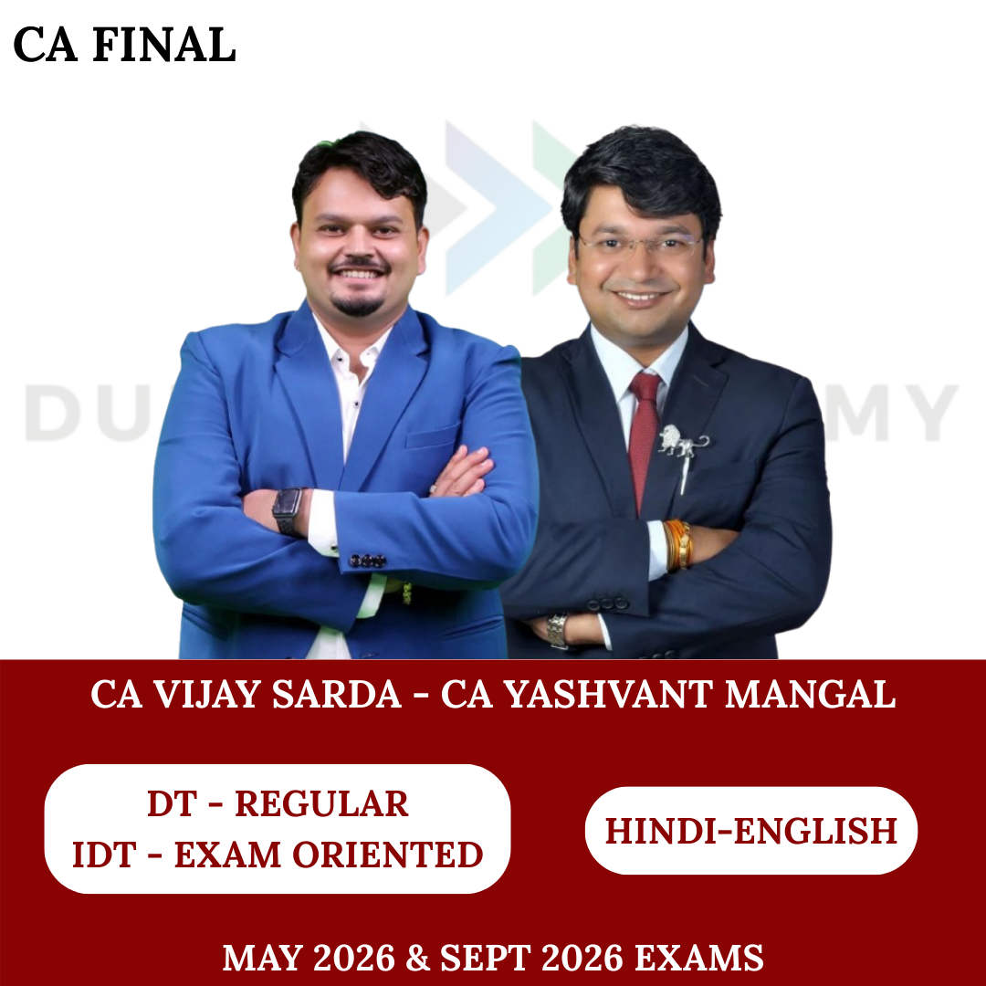 CA Final DT Regular & IDT Exam Oriented Batch Combo May 26 & Sept 26 Exams By CA Vijay Sarda & CA Yashvant Mangal