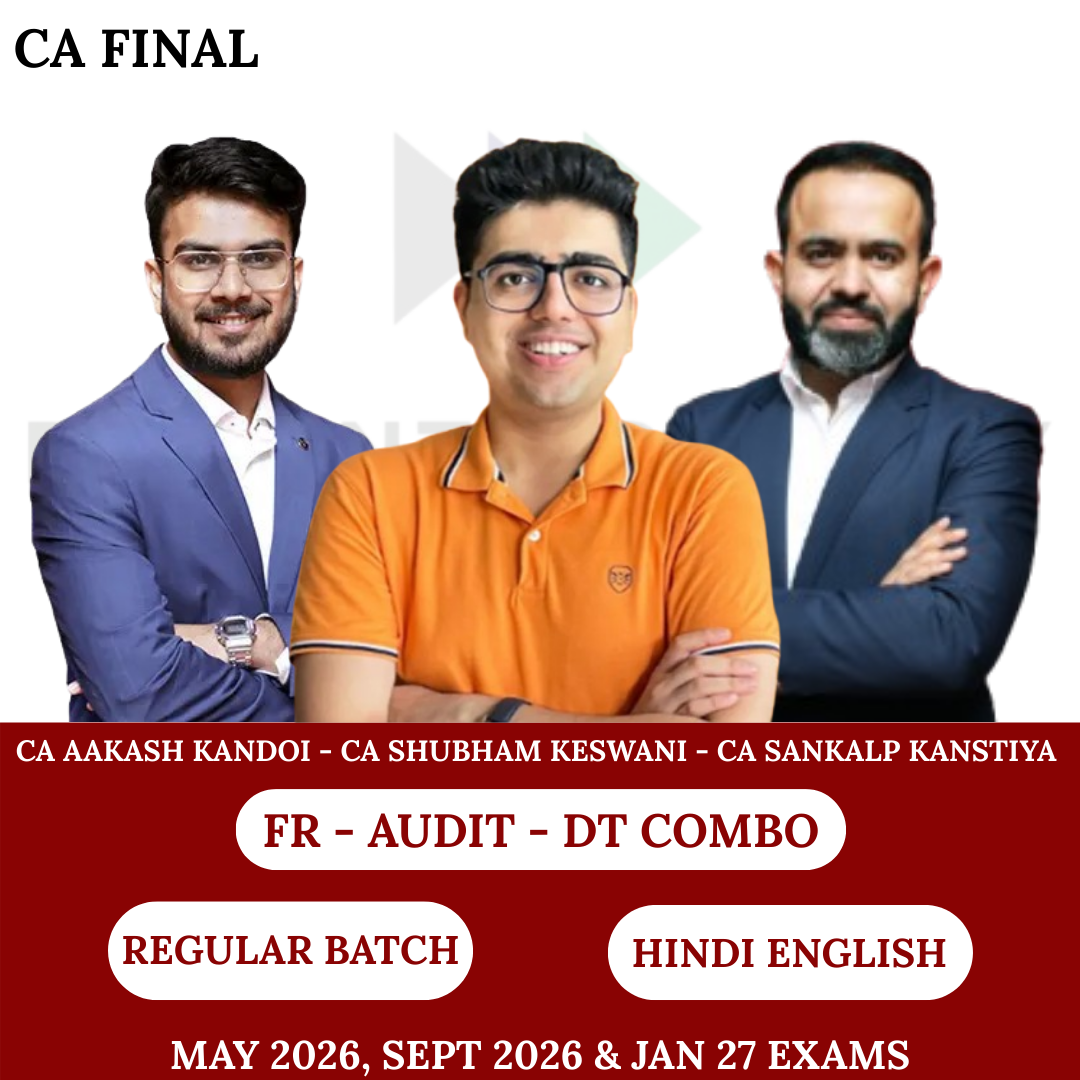 CA Final FR - Audit - DT  Combo (Regular Batch ) For May 26, Sep 26 & Jan 27 Exams By CA Aakash Kandoi, CA Shubham Keswani & CA Bhanwar Borana