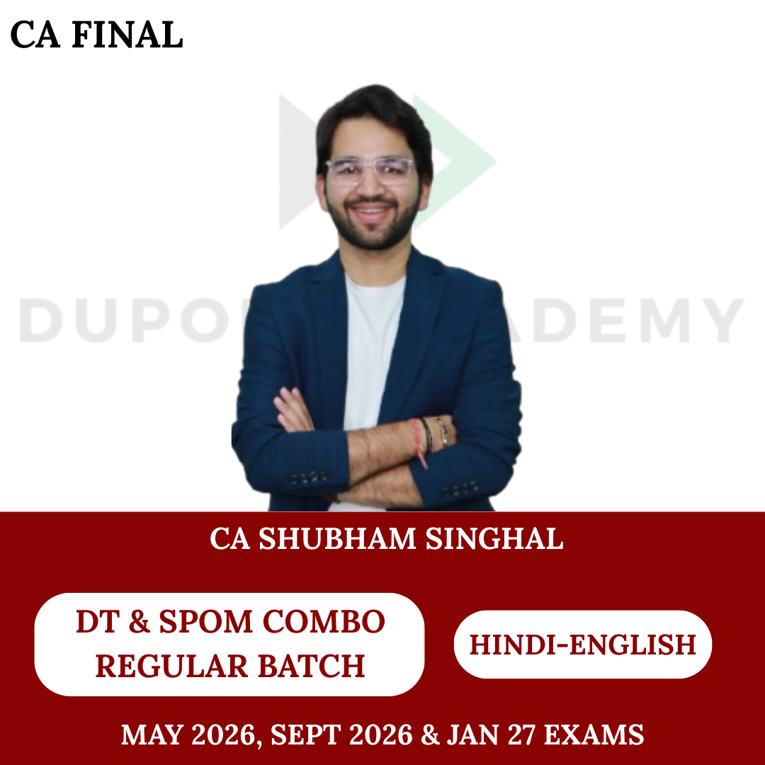 CA Final DT and SPOM Law Regular Batch Combo For May 26, Sept 26 & Jan 27 Exams By CA Shubham Singhal