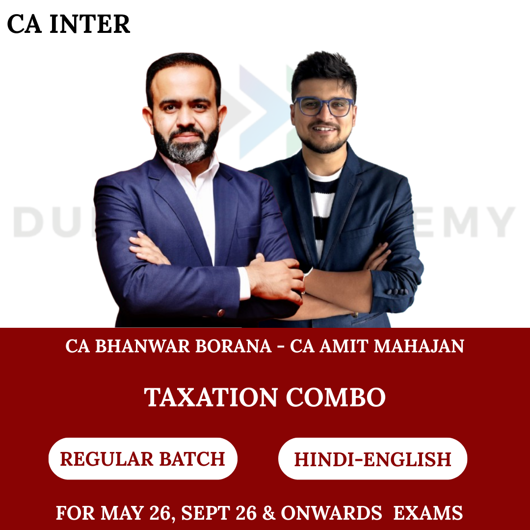 CA Inter Direct Tax & GST (Regular Batch) For May, Sep 26 & Onwards Exams By CA Bhanwar Borana & CA Amit Mahajan