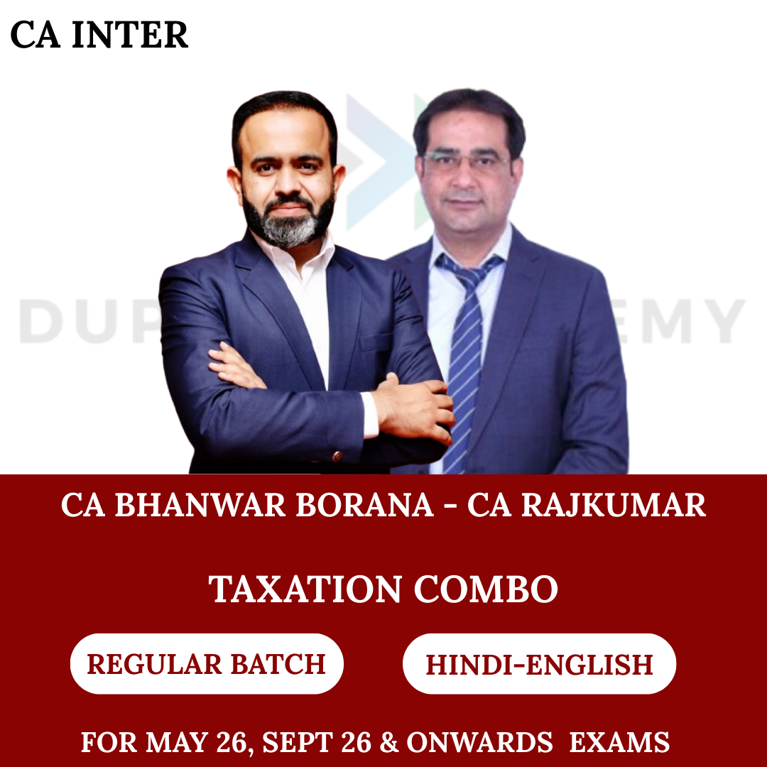 CA Inter Direct Tax & GST (Regular Batch) For May, Sep 26 & Onwards Exams By CA Bhanwar Borana & CA Rajkumar