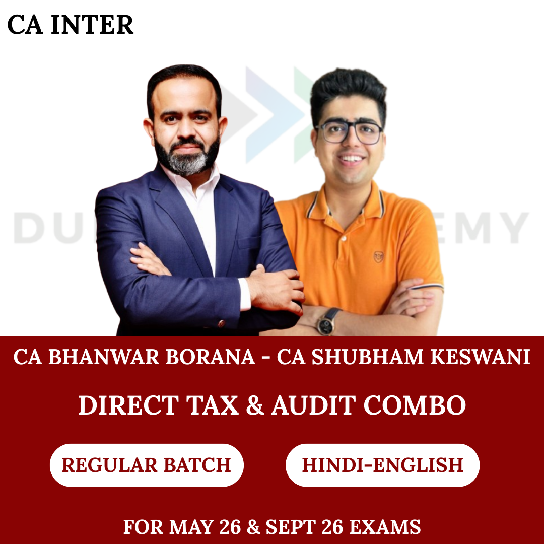 CA Inter Direct Tax & Audit (Regular Batch) For May, Sep 26 & Onwards Exams By CA Bhanwar Borana & CA Shubham Keswani