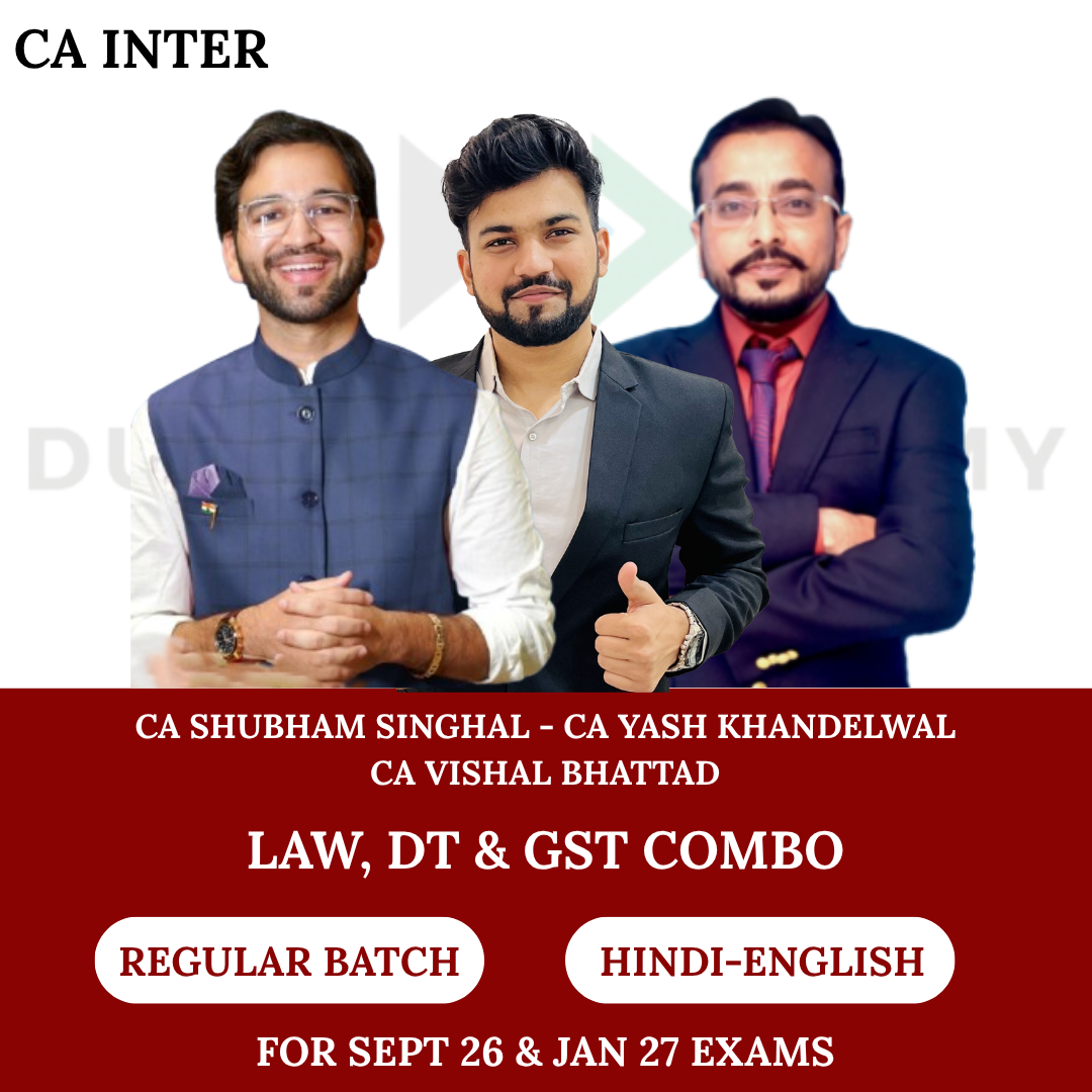 CA Inter Law & Taxation Combo (Regular Batch) for Sept 26 & Jan 2027 Exams By CA Shubham Singhal, CA Yash Khandelwal & CA Vishal Bhattad