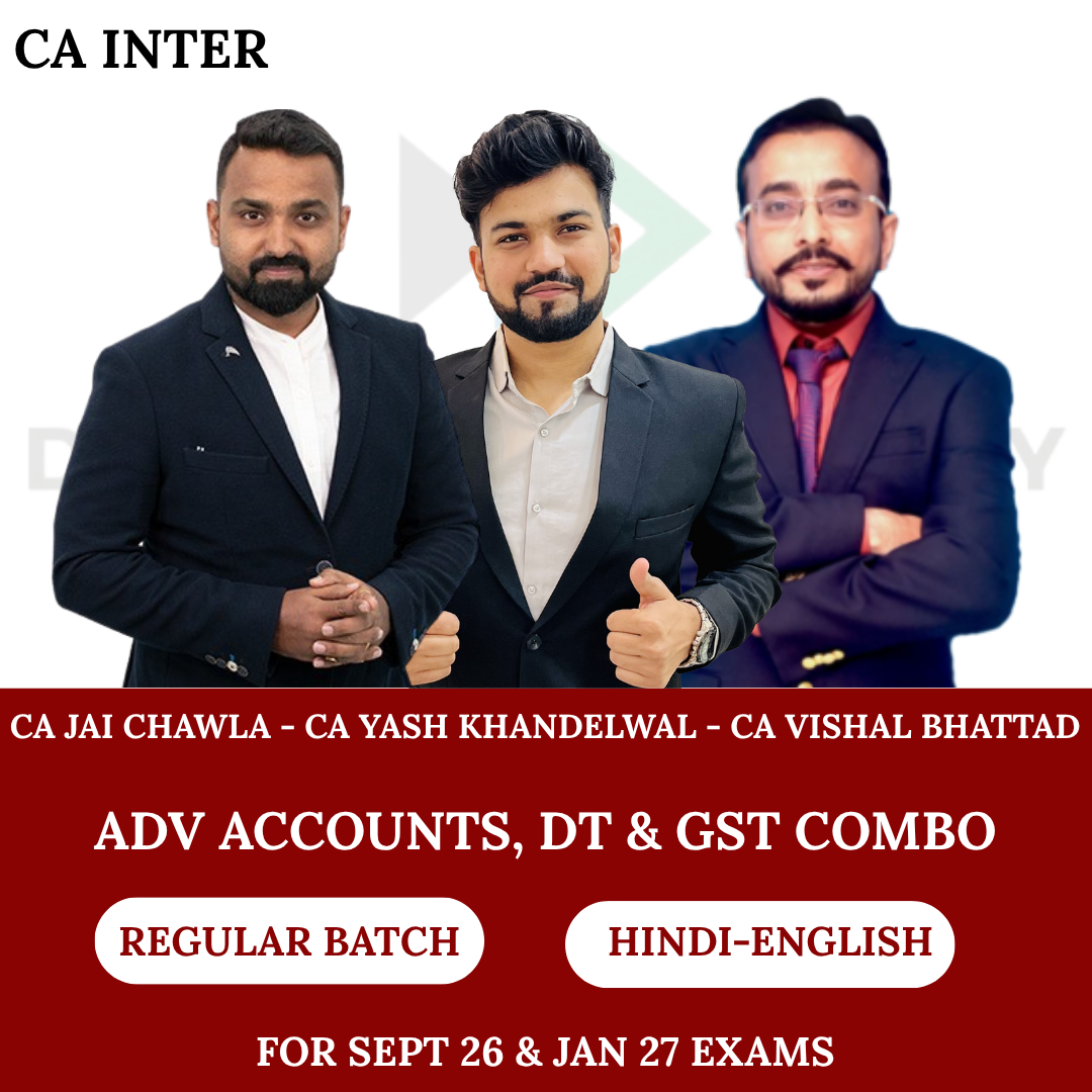 CA Inter Adv. Accounitng & Taxation Combo (Regular Batch) for Sept 26 & Jan 2027 Exams By CA Jai Chawla, CA Yash Khandelwal & CA Vishal Bhattad