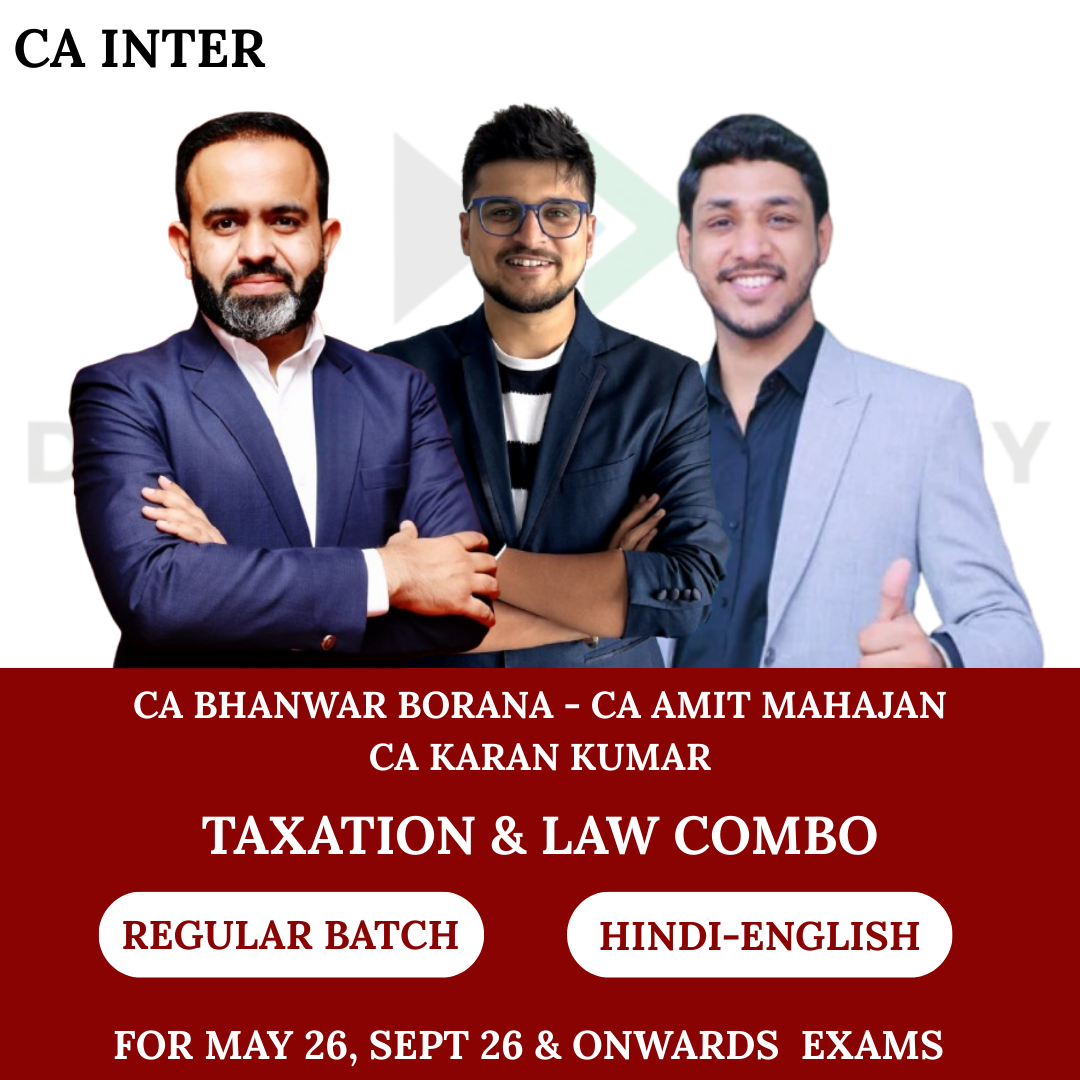 CA Inter Direct Tax, GST & Law (Regular Batch) For May 26, Sep 26 & onwards Exams By CA Bhanwar Borana, CA Amit Mahajan & CA Karan Kumar