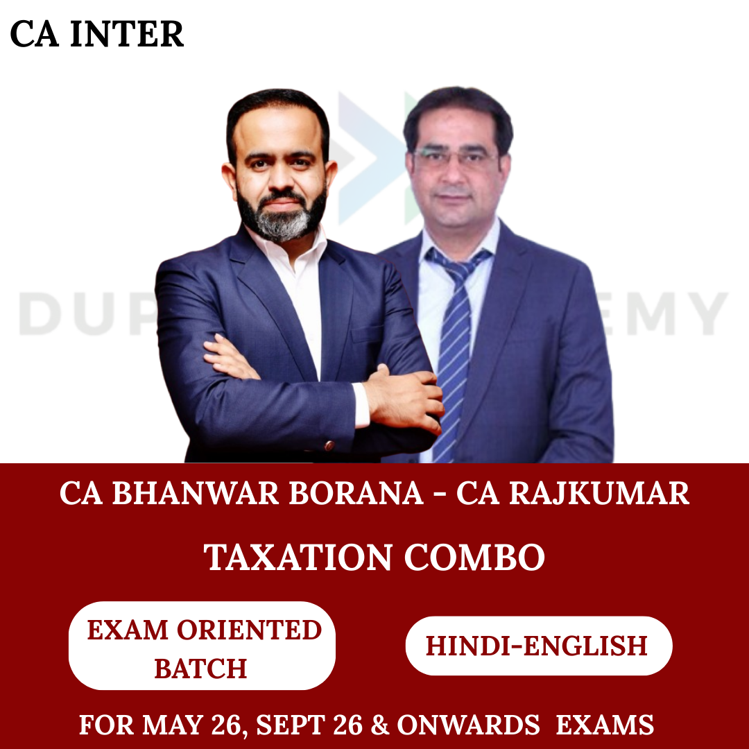 CA Inter Direct Tax & GST (Exam Oriented – Fastrack Batch) For May 26 & Onwards By CA Bhanwar Borana & CA Rajkumar