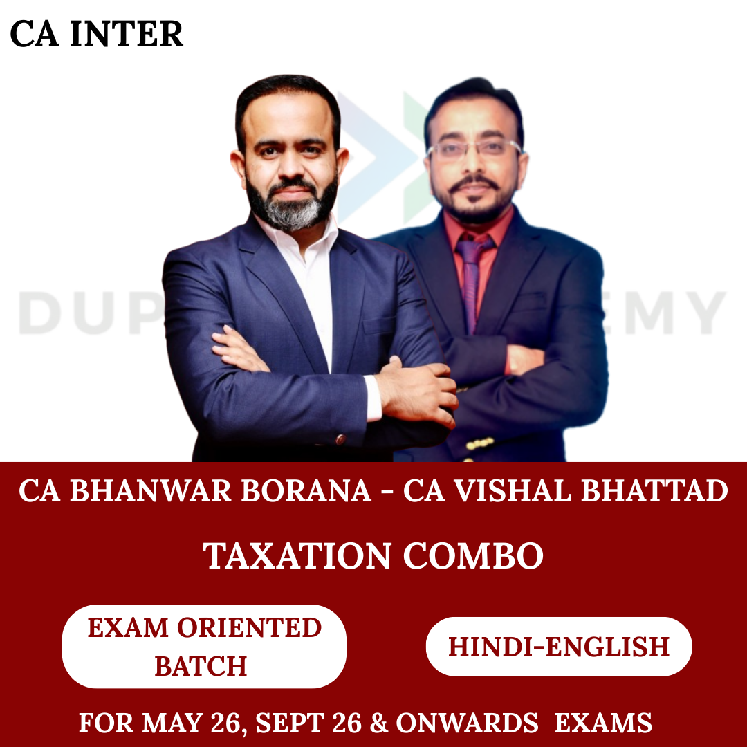 CA Inter DT & GST (Exam Oriented – Fastrack Batch) for May 26, Sep 26 & Onwards Exams by CA Bhanwar Borana & CA Vishal Bhattad