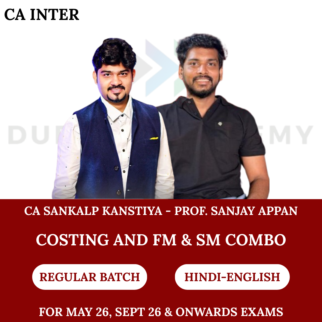 CA Inter Costing and FM & SM (Regular Batch) For May 26, Sep 26 & onwards Exams By CA Sankalp Kanstiya & Prof. Sanjay Appan