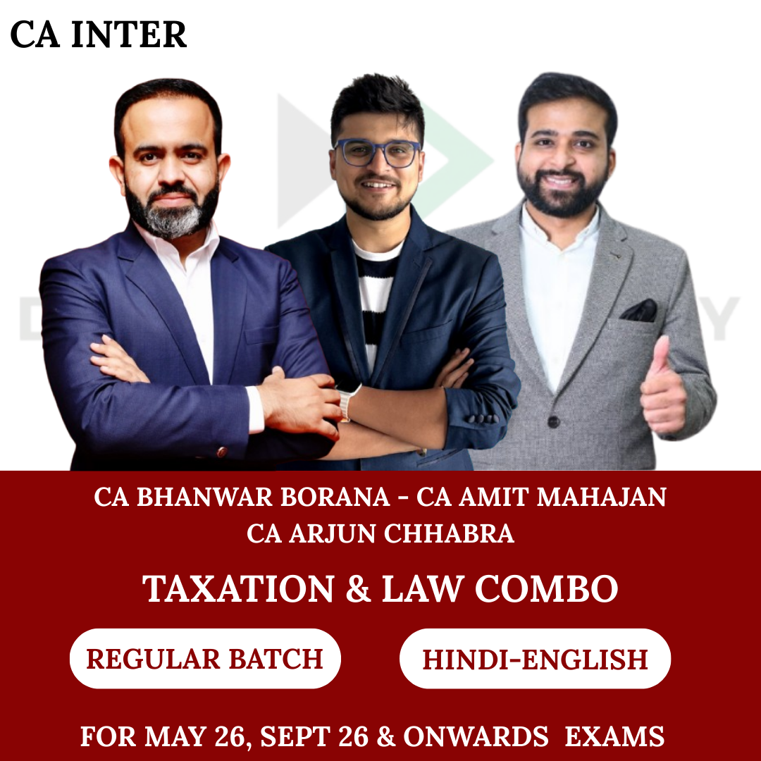 CA Inter Direct Tax, GST & Law (Regular Batch) For May 26, Sep 26 & onwards Exams By CA Bhanwar Borana, CA Amit Mahajan & CS Arjun Chhabra