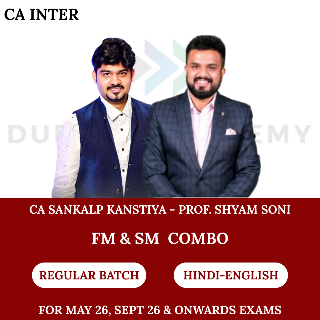 CA Inter FM & SM (Regular Batch) For May 26, Sep 26 & onwards Exams By CA Sankalp Kanstiya & Prof. Shyam Soni