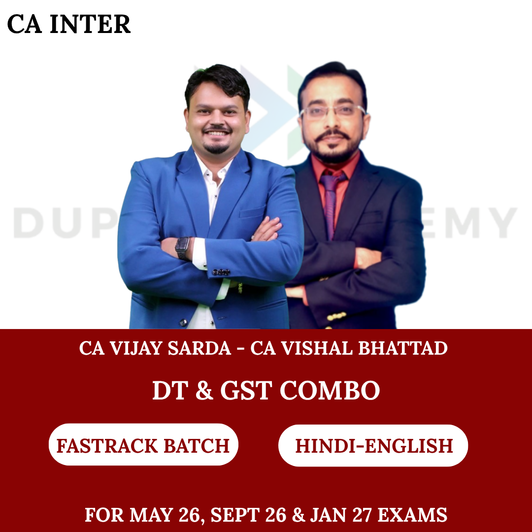 CA Inter DT & GST Combo (Exam Oriented Batch) For May 26, Sept 26 & Jan 27 Exams By CA Vijay Sarda & CA Vishal Bhattad