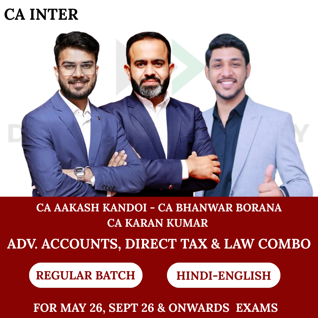 CA Inter Advanced Accounts, Direct Tax & Law (Regular Batch) For May 26, Sep 26 & onwards Exams By CA Aakash Kandoi, CA  Bhanwar Borana & CA Karan Kumar