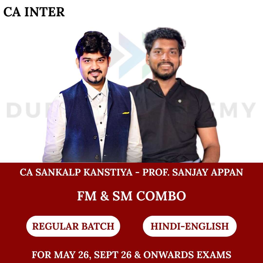 CA Inter FM & SM (Regular Batch) For May 26, Sep 26 & onwards Exams By CA Sankalp Kanstiya & Prof. Sanjay Appan