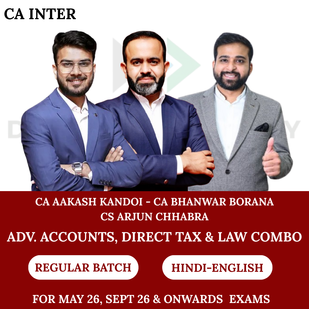 CA Inter Advanced Accounts, Direct Tax & Law (Regular Batch) For May 26, Sep 26 & onwards Exams By CA Aakash Kandoi, CA  Bhanwar Borana & CS Arjun Chhabra
