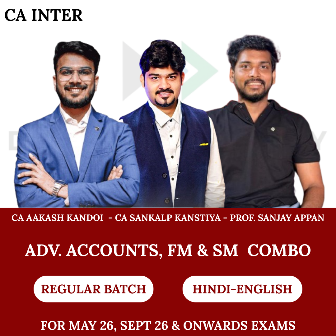 CA Inter Advanced Accounts & FM-SM (Regular Batch) for May 26, Sep 26 & Onwards Exams By CA Aakash Kandoi, CA Sankalp Kanstiya & Prof. Sanjay Appan